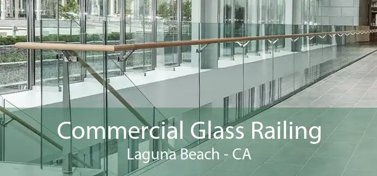 Commercial Glass Railing Laguna Beach - CA