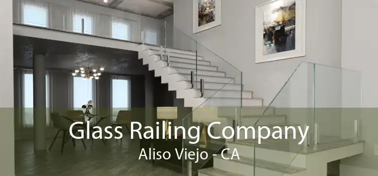 Glass Railing Company Aliso Viejo - CA