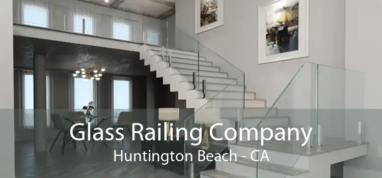 Glass Railing Company Huntington Beach - CA