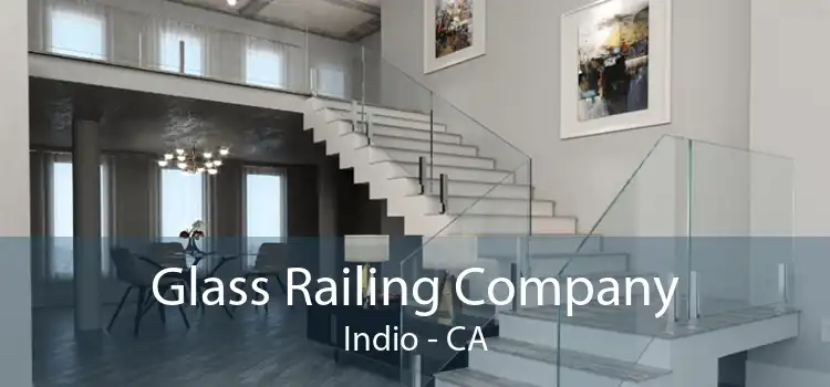 Glass Railing Company Indio - CA