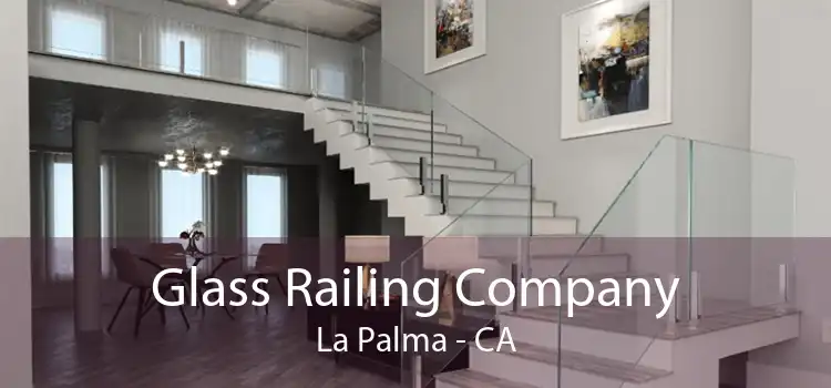 Glass Railing Company La Palma - CA