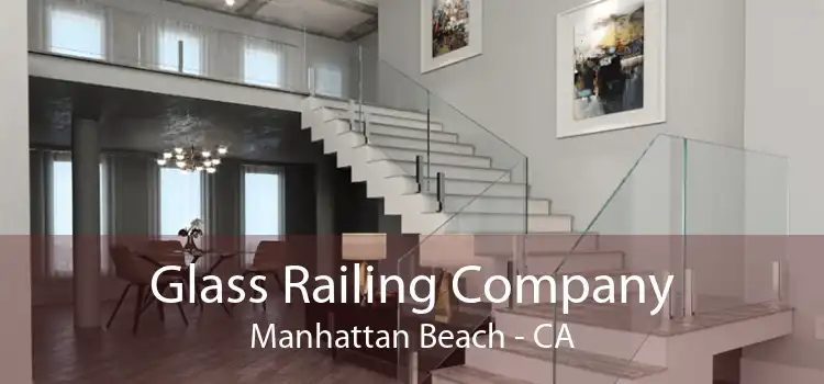 Glass Railing Company Manhattan Beach - CA