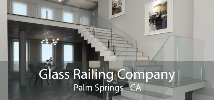 Glass Railing Company Palm Springs - CA