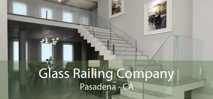 Glass Railing Company Pasadena - CA