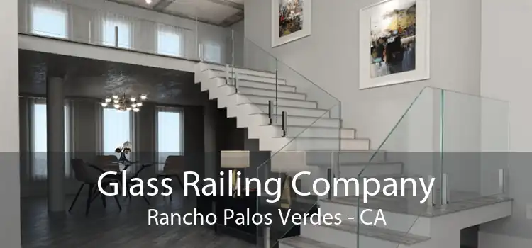 Glass Railing Company Rancho Palos Verdes - CA