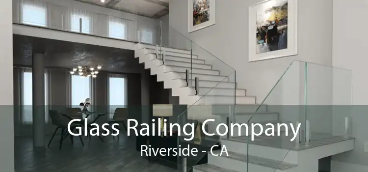 Glass Railing Company Riverside - CA