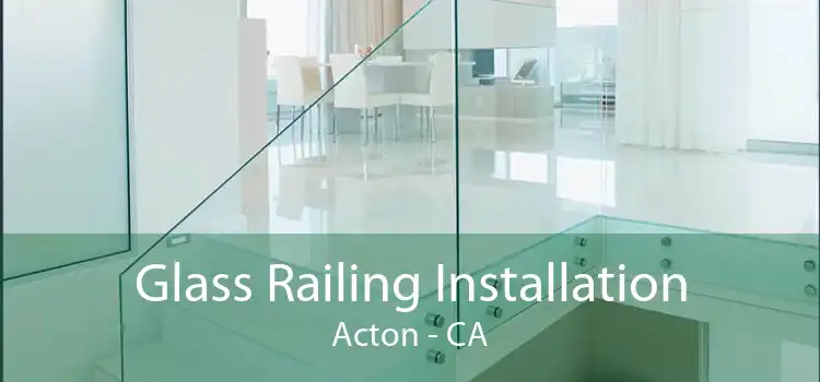 Glass Railing Installation Acton - CA