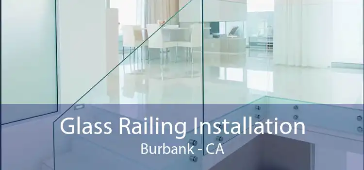 Glass Railing Installation Burbank - CA