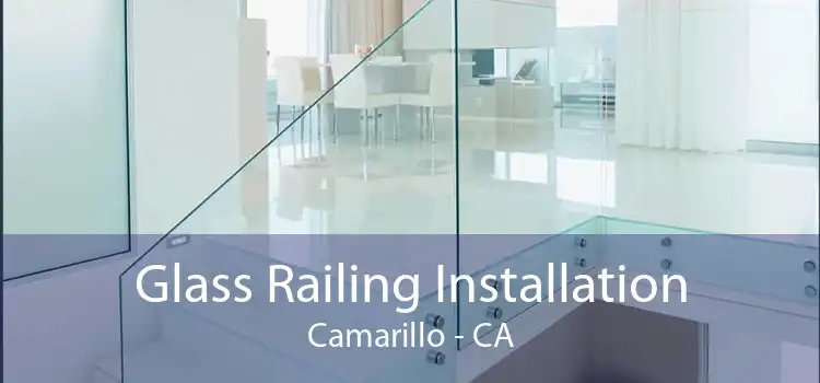 Glass Railing Installation Camarillo - CA