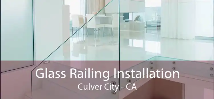 Glass Railing Installation Culver City - CA