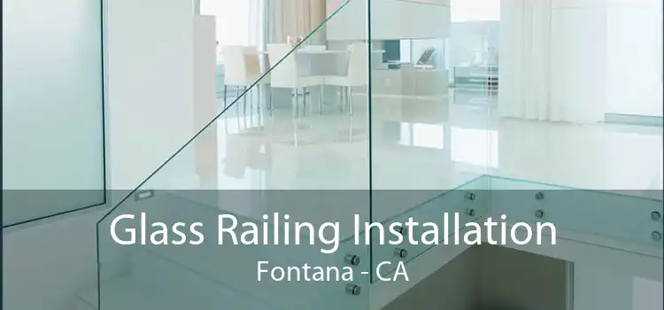 Glass Railing Installation Fontana - CA