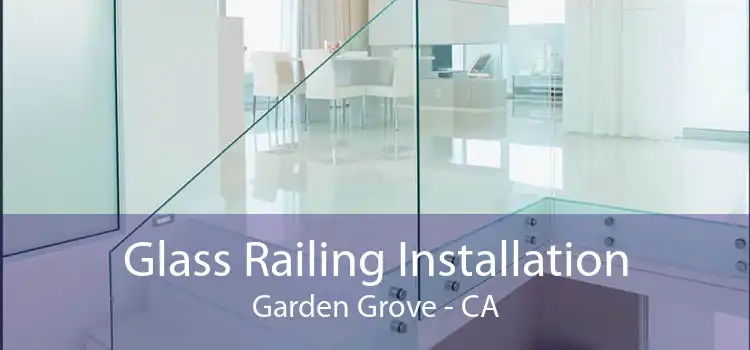 Glass Railing Installation Garden Grove - CA