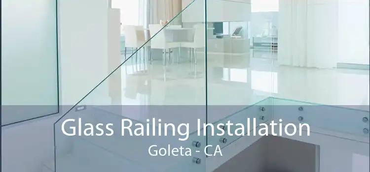 Glass Railing Installation Goleta - CA