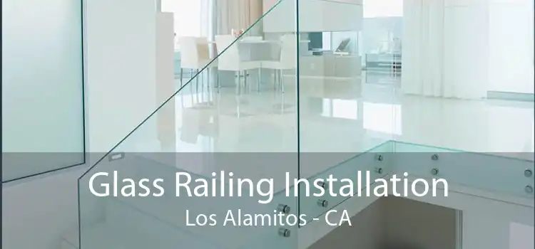 Glass Railing Installation Los Alamitos - CA