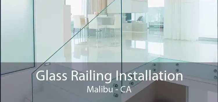 Glass Railing Installation Malibu - CA