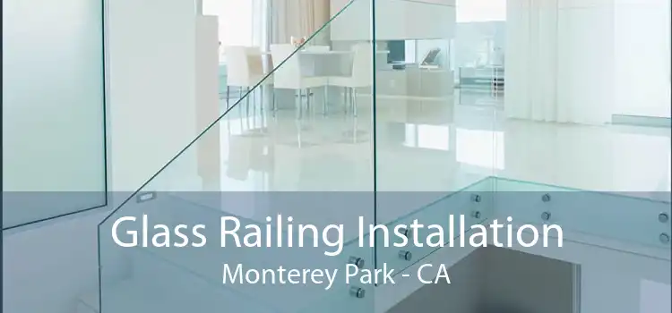 Glass Railing Installation Monterey Park - CA