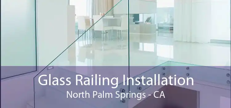 Glass Railing Installation North Palm Springs - CA