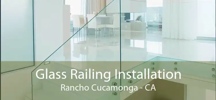 Glass Railing Installation Rancho Cucamonga - CA