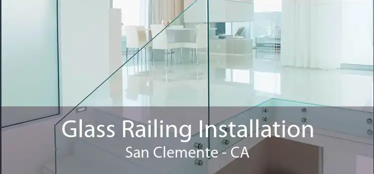 Glass Railing Installation San Clemente - CA