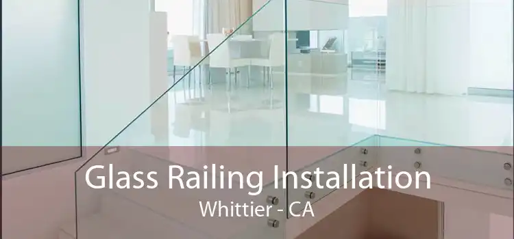 Glass Railing Installation Whittier - CA