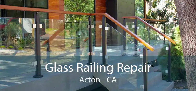 Glass Railing Repair Acton - CA