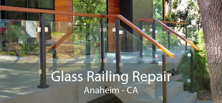 Glass Railing Repair Anaheim - CA