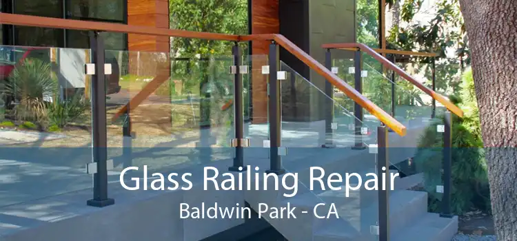 Glass Railing Repair Baldwin Park - CA