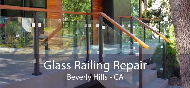 Glass Railing Repair Beverly Hills - CA