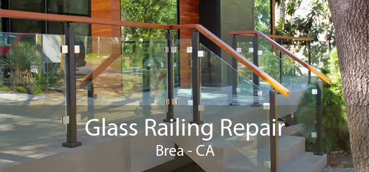 Glass Railing Repair Brea - CA