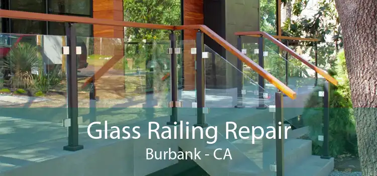 Glass Railing Repair Burbank - CA