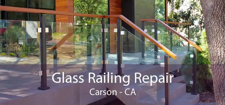 Glass Railing Repair Carson - CA