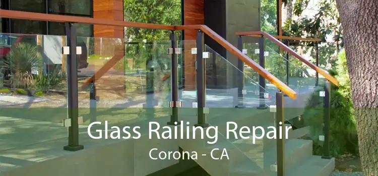 Glass Railing Repair Corona - CA