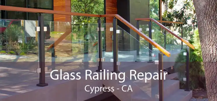 Glass Railing Repair Cypress - CA