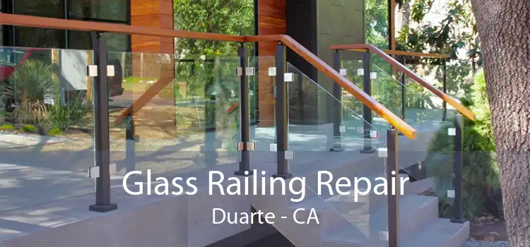 Glass Railing Repair Duarte - CA