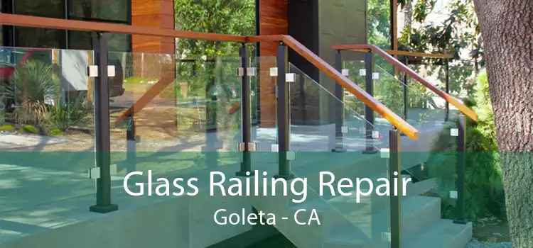 Glass Railing Repair Goleta - CA