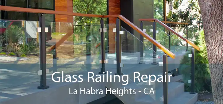 Glass Railing Repair La Habra Heights - CA