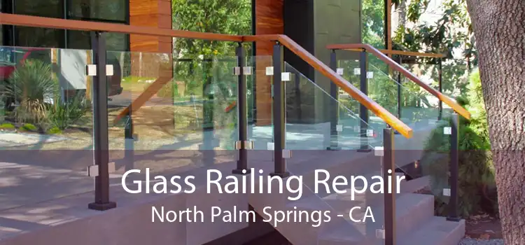 Glass Railing Repair North Palm Springs - CA