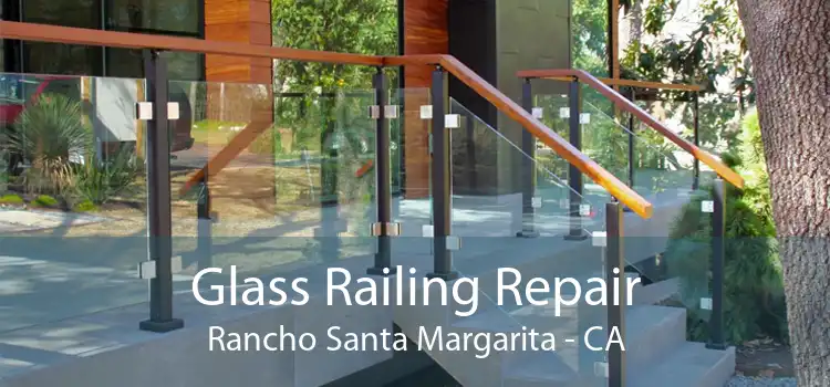 Glass Railing Repair Rancho Santa Margarita - CA