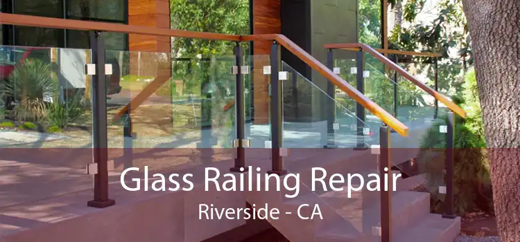 Glass Railing Repair Riverside - CA