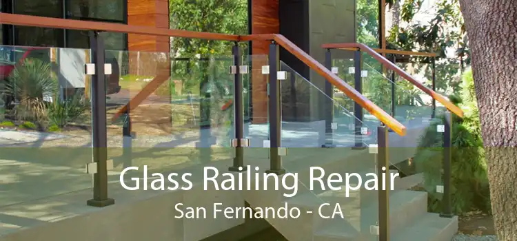 Glass Railing Repair San Fernando - CA