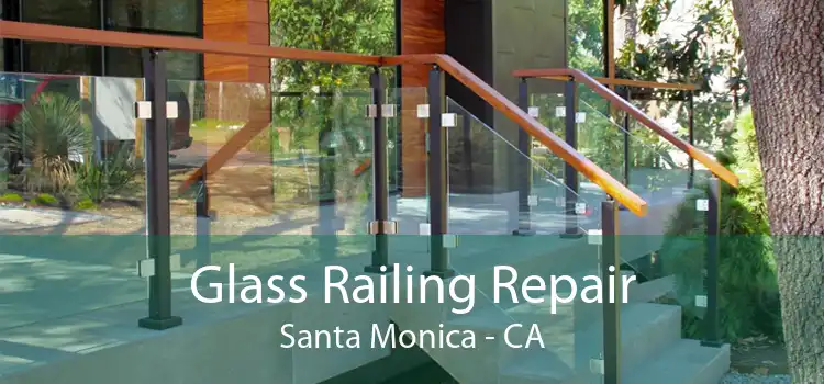 Glass Railing Repair Santa Monica - CA