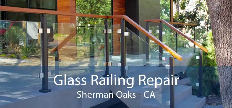 Glass Railing Repair Sherman Oaks - CA