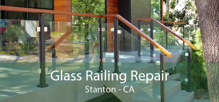 Glass Railing Repair Stanton - CA