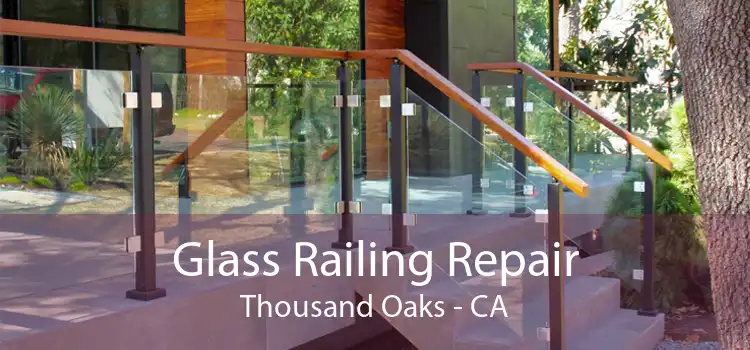 Glass Railing Repair Thousand Oaks - CA