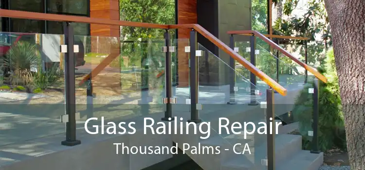 Glass Railing Repair Thousand Palms - CA