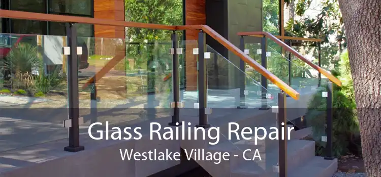 Glass Railing Repair Westlake Village - CA