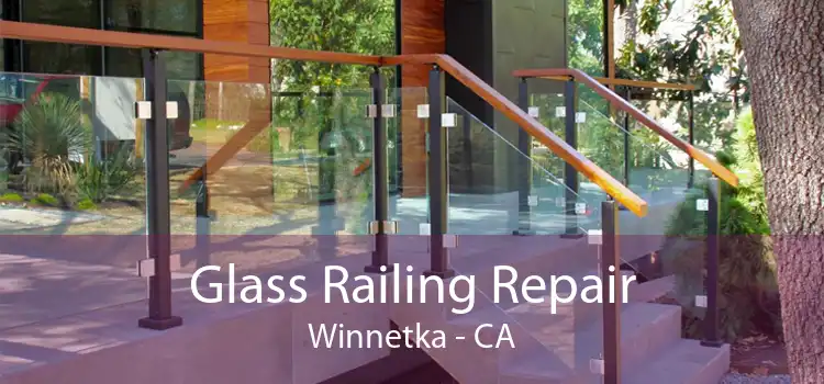 Glass Railing Repair Winnetka - CA